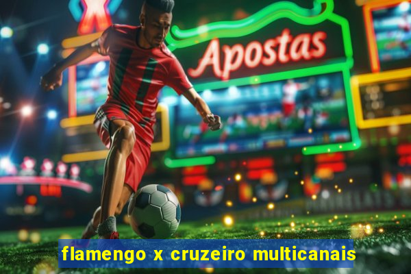 flamengo x cruzeiro multicanais